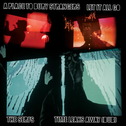 A Place To Bury Strangers Let It All Go / The Serfs “Time Leaks Away [Dub) [7"] vinylsbase