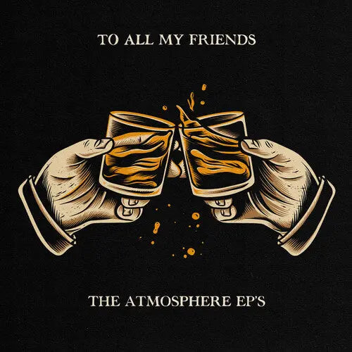 To All My Friends, Blood Makes The Blade Holy: The Atmosphere EP's [Explicit Content Vinyl LP] vinylsbase