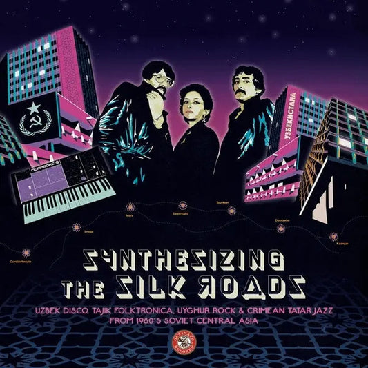 Synthesizing the Silk Roads: Uzbek Disco, Tajik Folktronica, Uyghur Rock & Crimean Tatar Jazz from 1980s Soviet Central Asia [2LP] vinylsbase