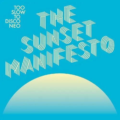 Too Slow To Disco Neo: The Sunset Manifesto [Vinyl] vinylsbase