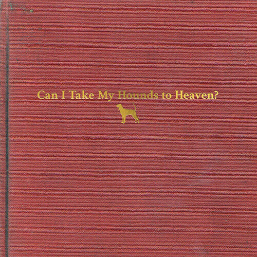 Can I Take My Hounds To Heaven [Vinyl 3LP] vinylsbase